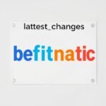 Latest Changes Befitnatic – Complete Guide to Updates, Features, and Future Trends